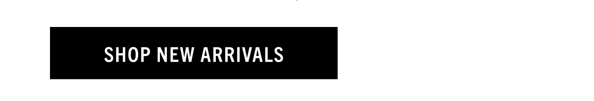SHOP NEW ARRIVALS