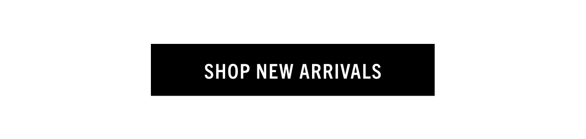 SHOP NEW ARRIVALS