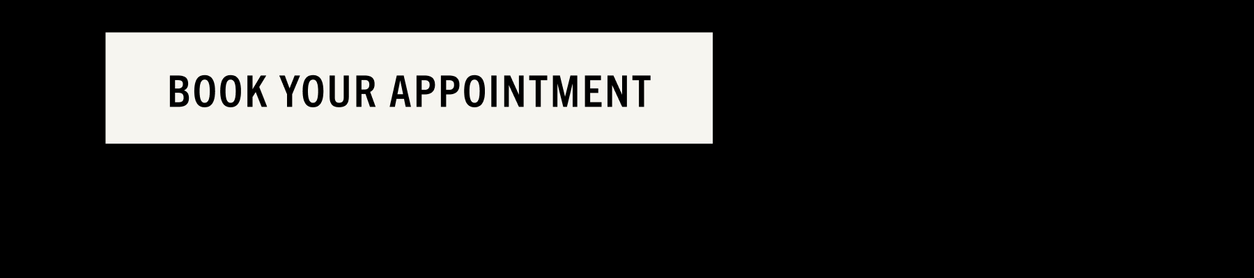 BOOK YOUR APPOINTMENT
