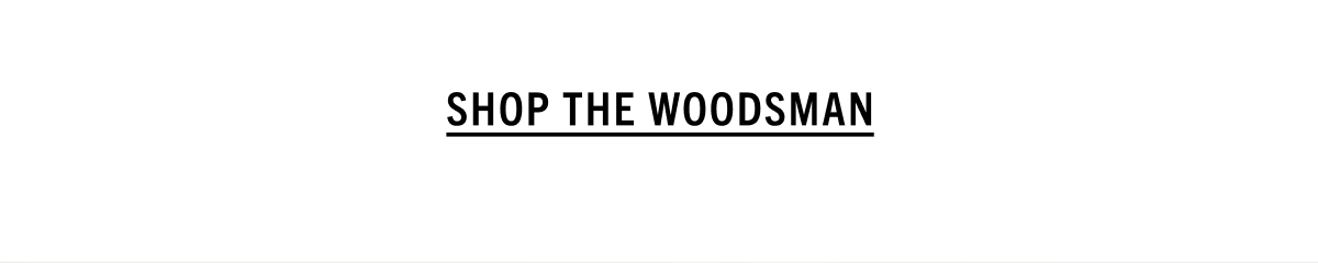 SHOP THE WOODSMAN