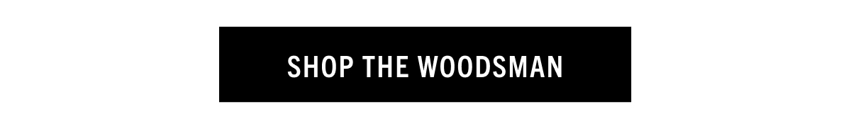 SHOP THE WOODSMAN