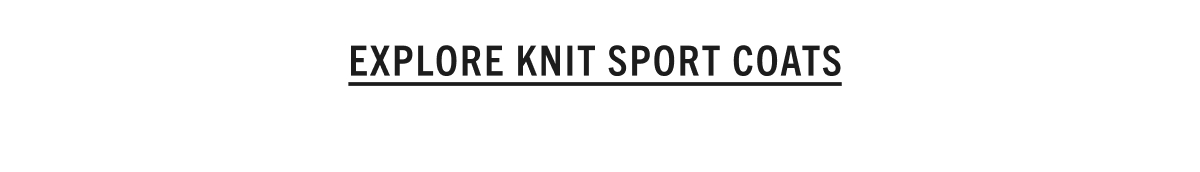 EXPLORE KNIT SPORT COATS