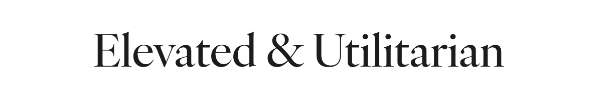 Elevated and Utilitarian