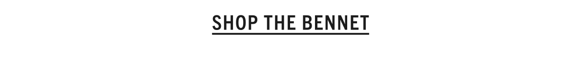 SHOP THE BENNET