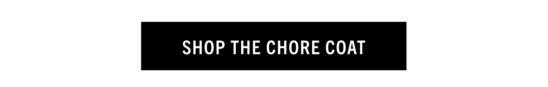 SHOP THE CHORE COAT