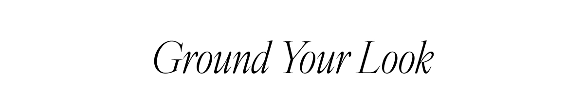 Ground your look