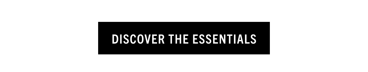 DISCOVER THE ESSENTIALS