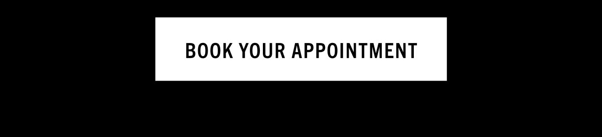 RESERVE YOUR APPOINTMENT