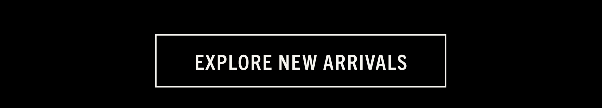 Explore New Arrivals 