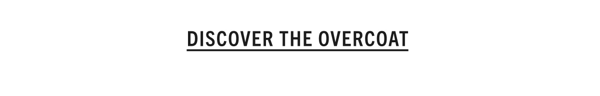 DISCOVER THE OVERCOAT