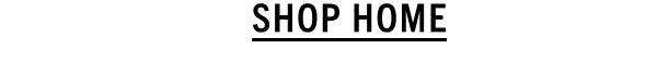 SHOP HOME