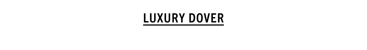Luxury Dover