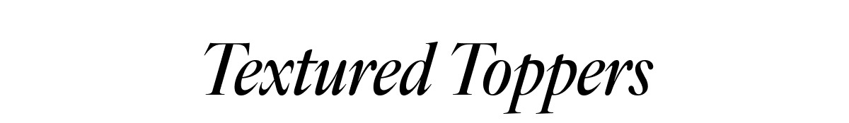 Textured Toppers