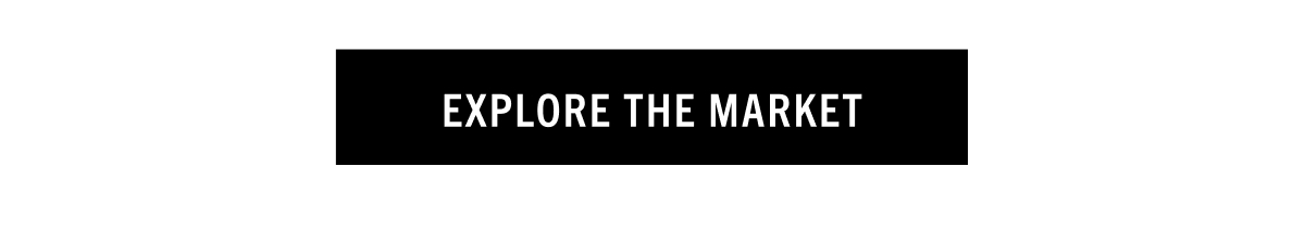 EXPLORE THE MARKET