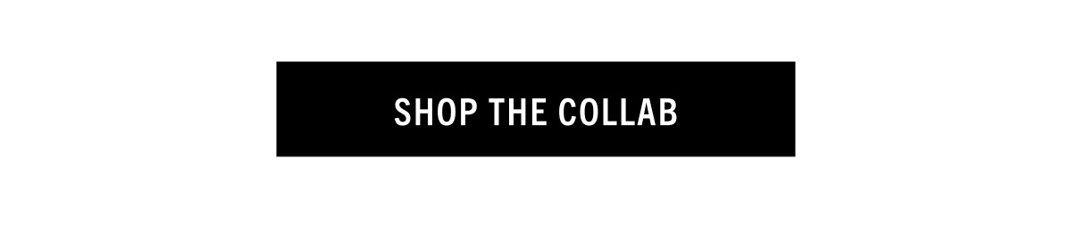 SHOP THE COLLAB