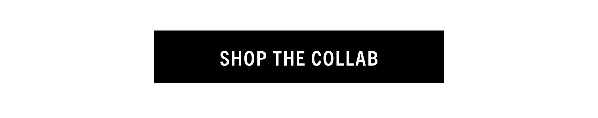 SHOP THE COLLAB