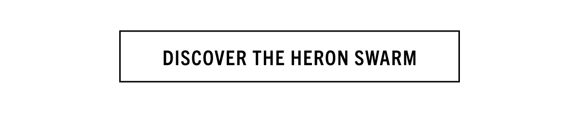 DISCOVER THE HERON SWARM