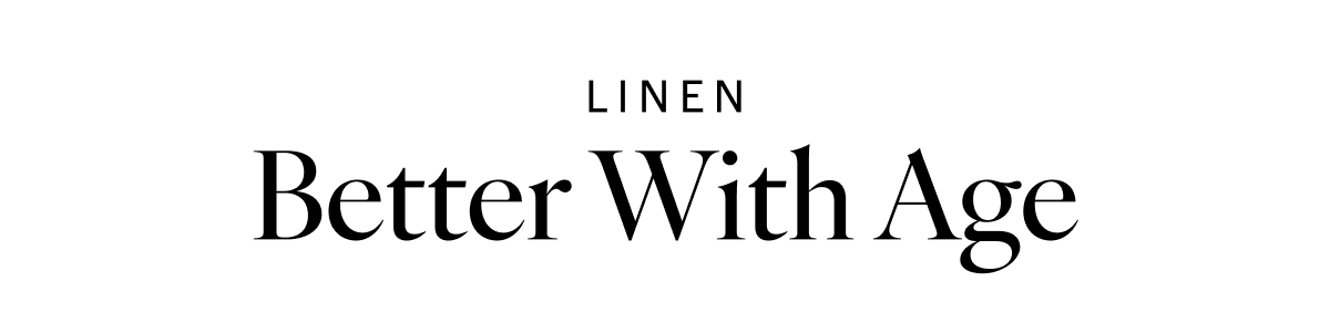 Linen: Better With Age