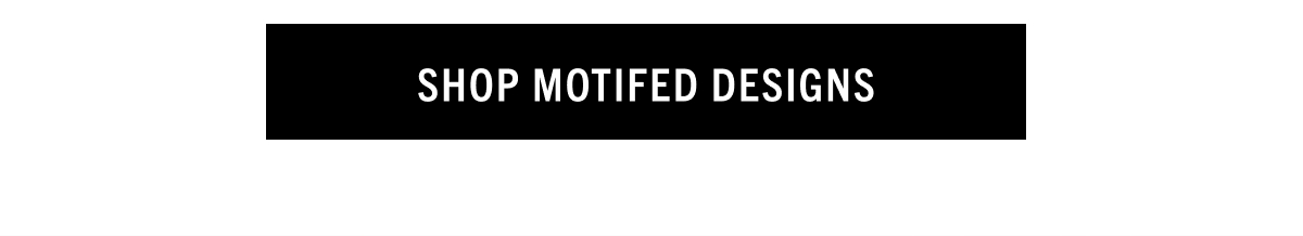 SHOP MOTIFED DESIGNS