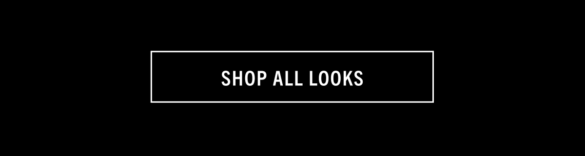 SHOP ALL LOOKS