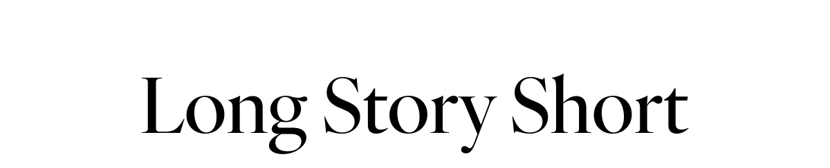 Long Story Short