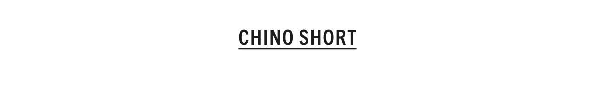 SHOP THE CHINO SHORT