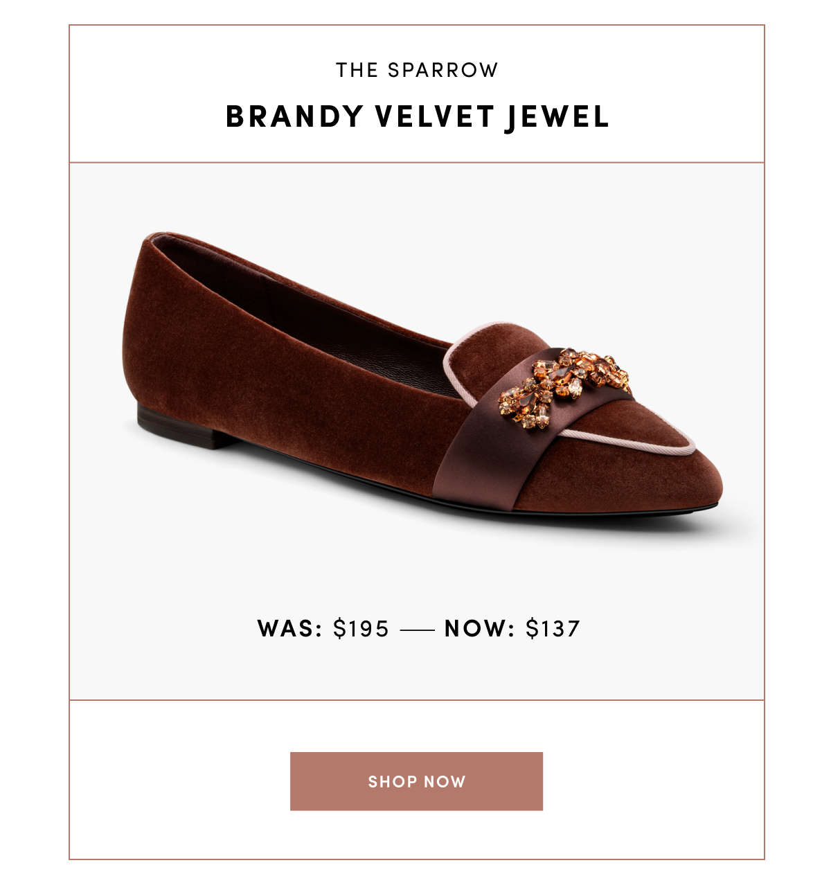 The Sparrow Brandy Velvet Jewel - was $195 now $137