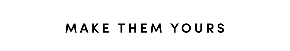 Make them yours