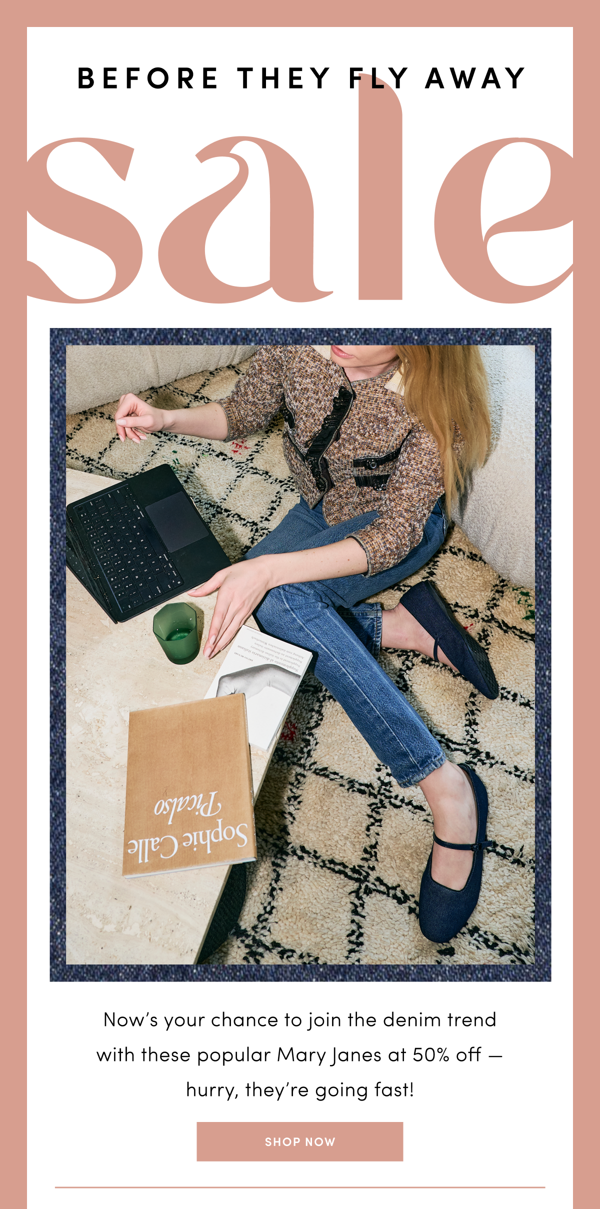 Before They Fly Away Sale - styles are going fast!