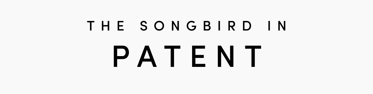 The Songbird in Patent