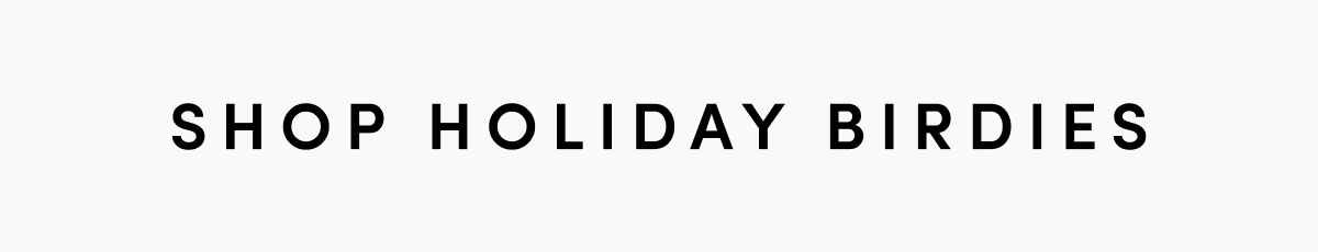 SHOP HOLIDAY BIRDIES