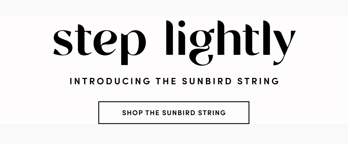 SHOP THE SUNBIRD STRING