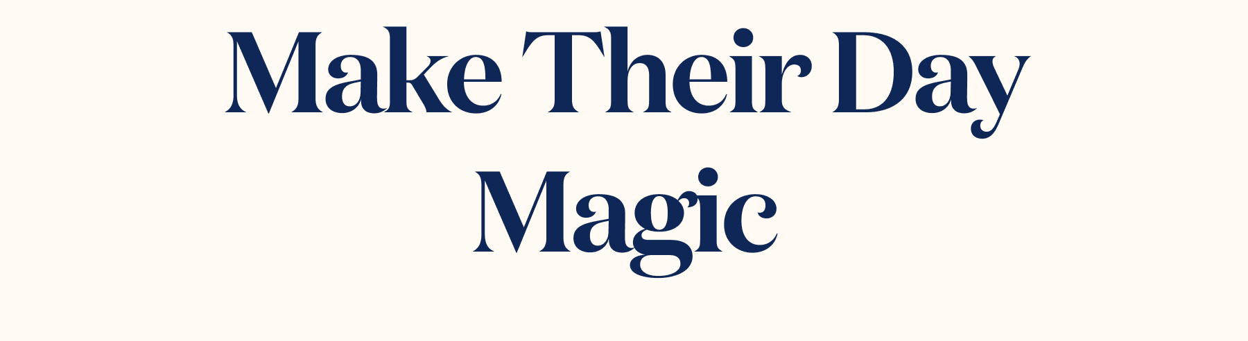 Make their day magic