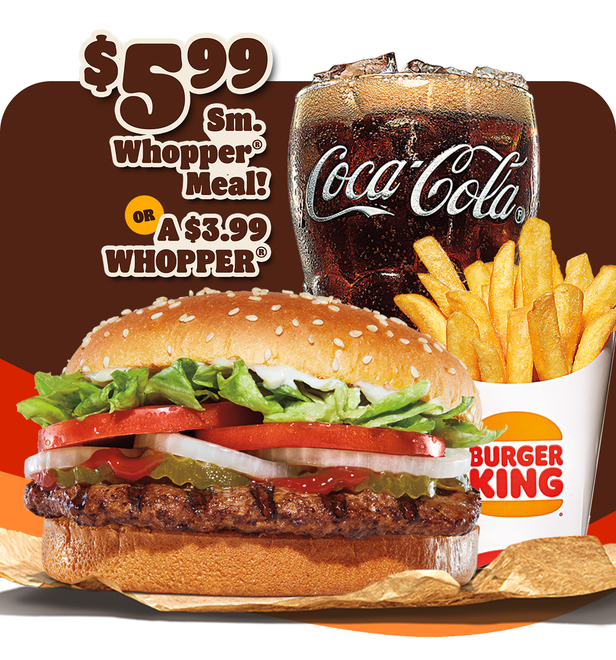 $5.99 Sm. Whopper® Meal