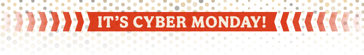 It's Cyber Monday!