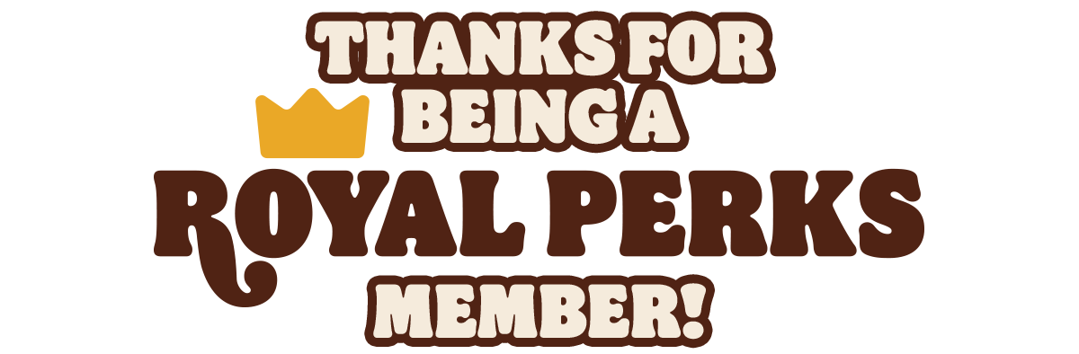 Thanks for being a Royal Perks member!