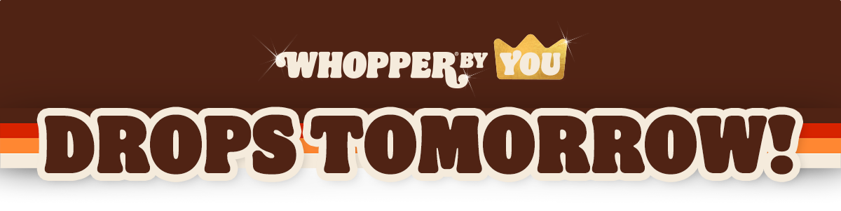 Whopper by You Drops Tomorrow