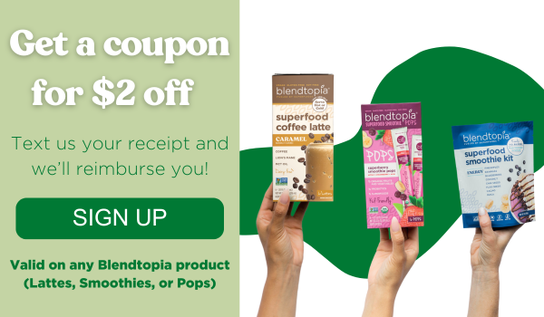 Image of three Blendtopia products, Caramel Lattes, Energy Smoothie, SuperBerry Pops. Text reads: Get a coupon for $2 off. Text us your receipt and we'll reimburse you with venmo or paypal. Valid on any Blendtopia Product (lattes, smooties, or pops) Button Text reads: Sign Up