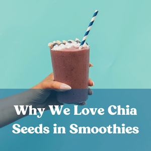 Hand holding energy smoothie. Text reads: Why We Love Chia Seeds in Smoothies