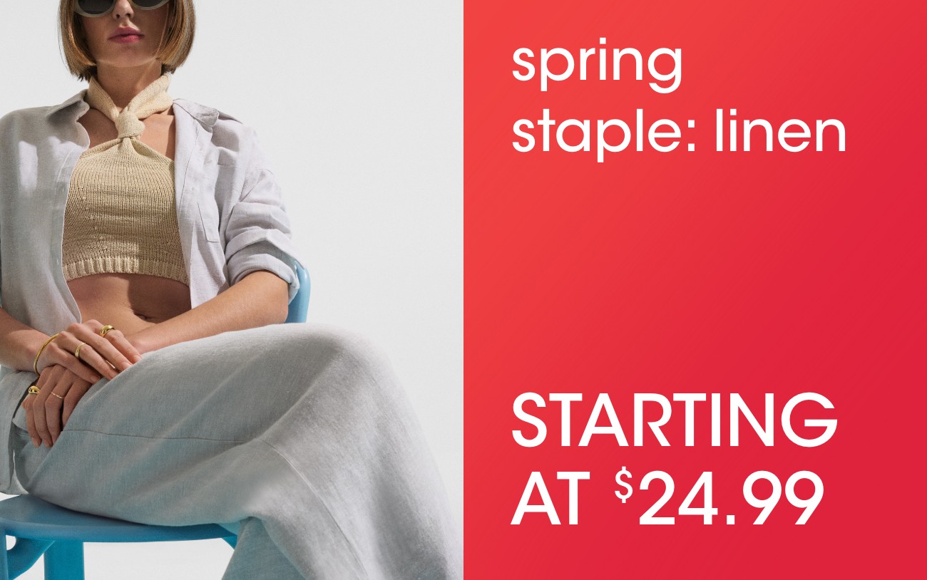 spring | staple: linen | STARTING AT $24.99