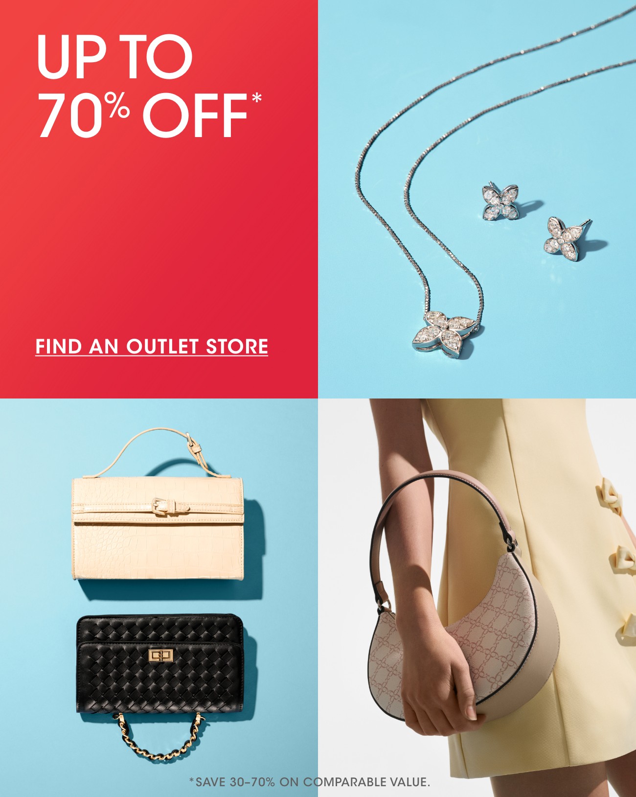 UP TO 70% OFF* | FIND AN OUTLET STORE | *SAVE 30-70% ON COMPARABLE VALUE.