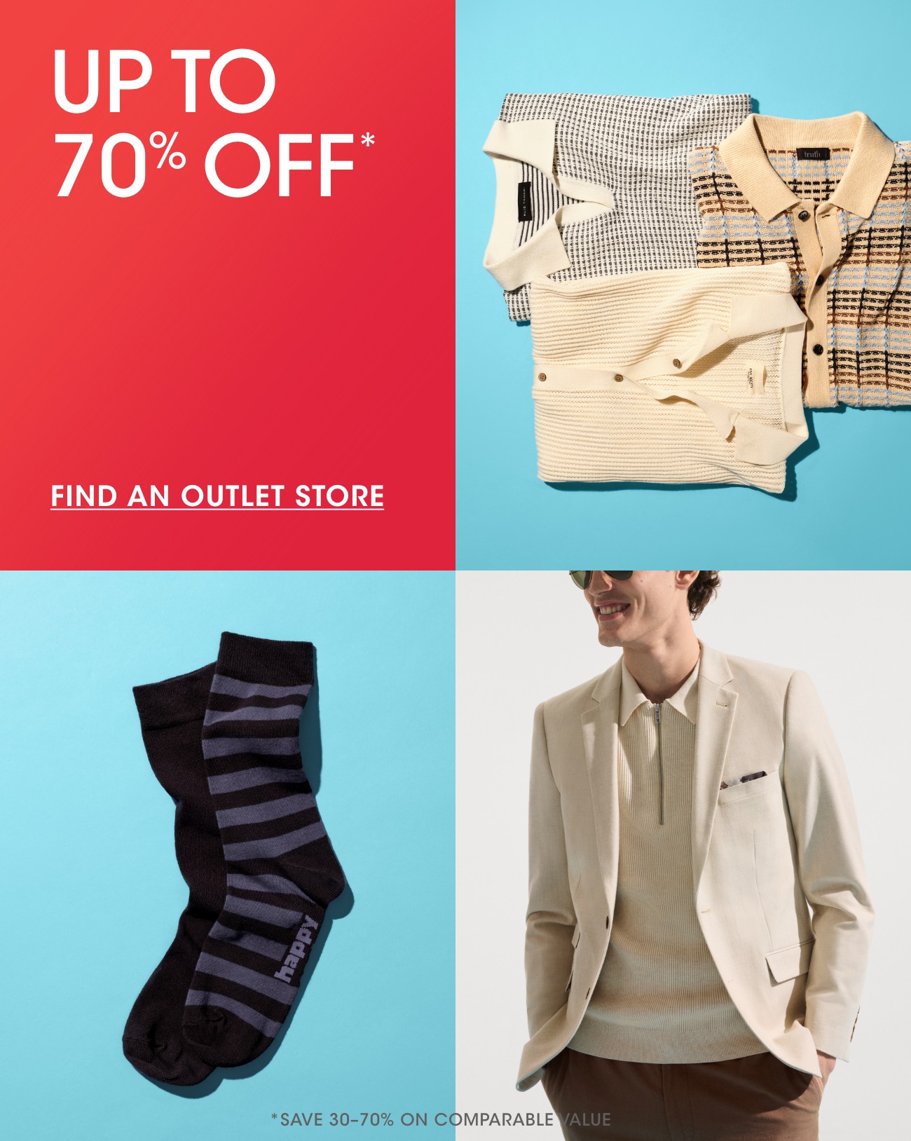 UP TO 70% OFF* | FIND AN OUTLET STORE | *SAVE 30-70% ON COMPARABLE VALUE