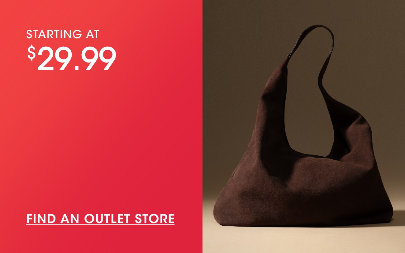 STARTING AT $29.99 | FIND AN OUTLET STORE