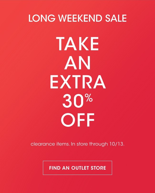 LONG WEEKEND SALE | TAKE AN EXTRA 30% OFF | FIND AN OUTLET STORE