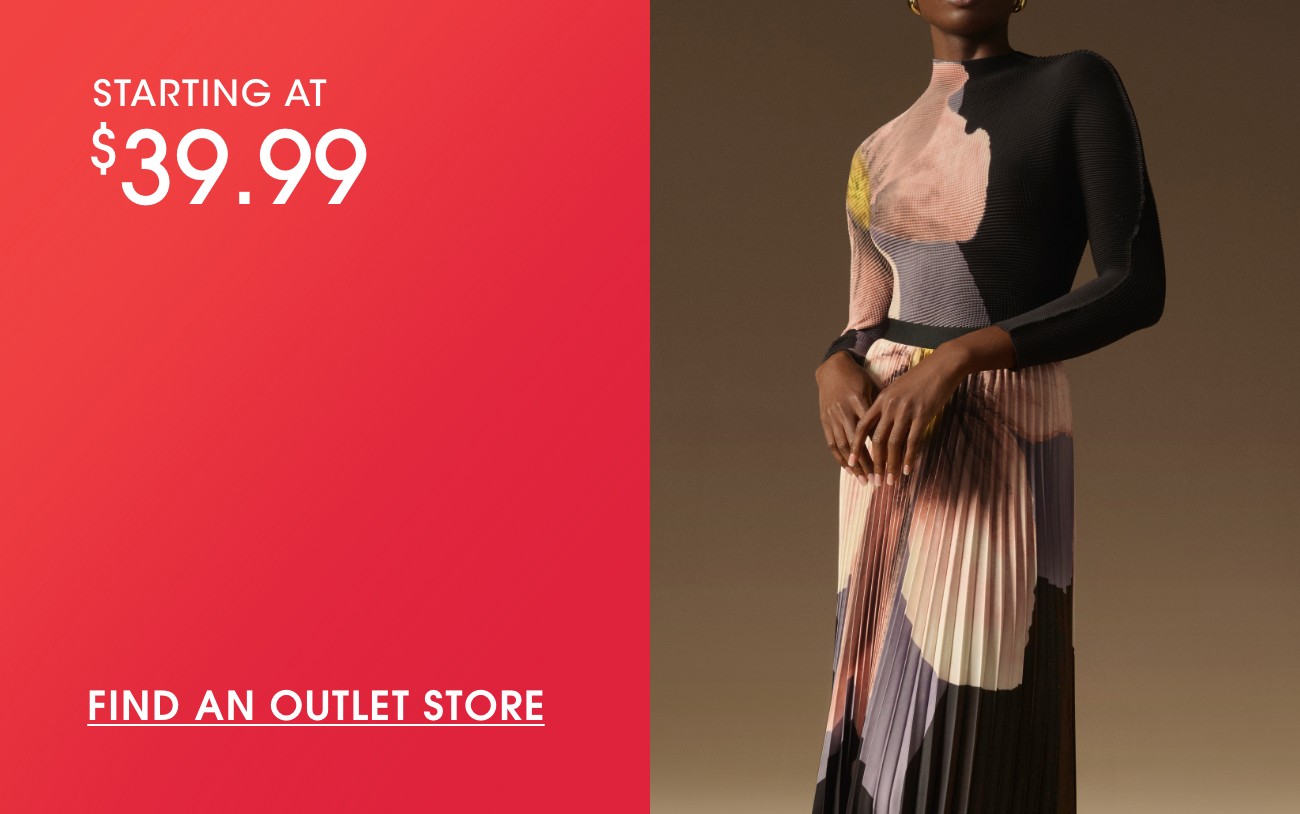 STARTING AT $39.99 | FIND AN OUTLET STORE