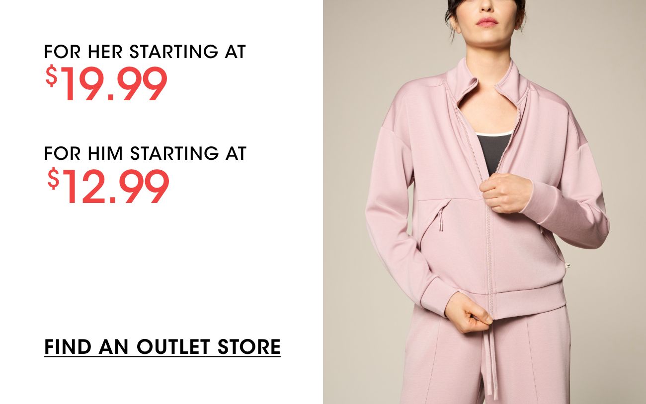 FOR HER STARTING AT $19.99 | FOR HIM STARTING AT $12.99 | FIND AN OUTLET STORE