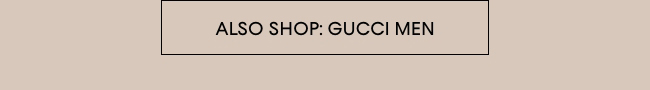 Also shop Gucci Men