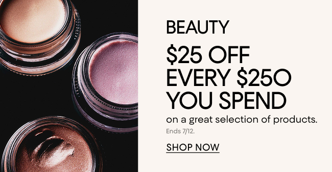 Beauty $25 off every $250 you spend