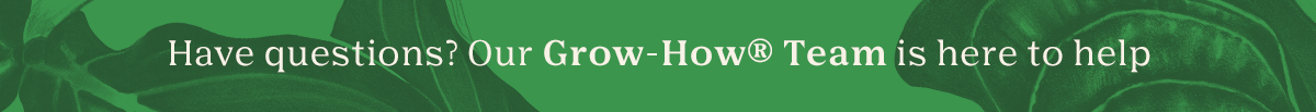 Have questions? Our Grow-How team is here to help