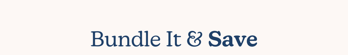 Bundle It & Save